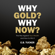 E.B. Tucker - Why Gold? Why Now?: The War Against Your Wealth and How to Win It (Unabridged)