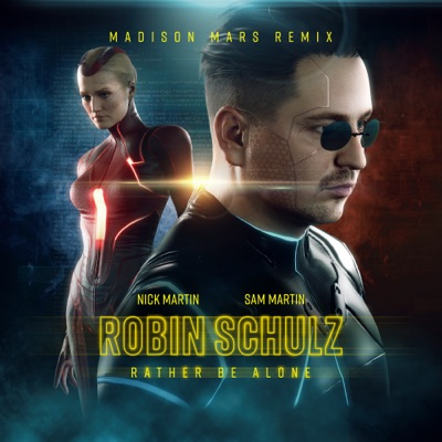 Rather Be Alone (Madison Mars Remix) - Robin Schulz, Nick Martin & Sam  Martin | Shazam