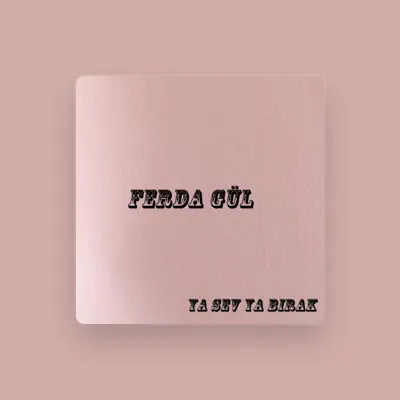 Listen to Ferda Gül, watch music videos, read bio, see tour dates & more!