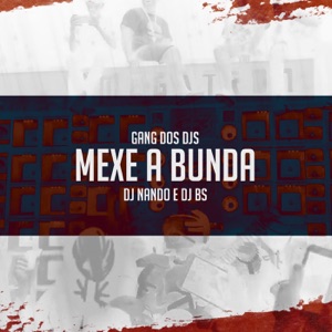 Gang dos Djs: Mexe a Bunda (feat. DJ BS)