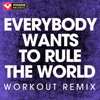 Everybody Want's to Rule the World (Extended Workout Remix) - Power Music Workout