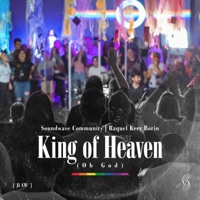King of Heaven (Oh God) [Raw Version] - EP - Soundwave Community & Raquel Kerr Borin