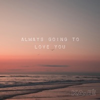 Always Going To Love You - Single - Kajé Jones