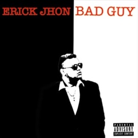 Bad Guy Erick Jhon