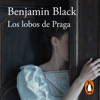 Los lobos de Praga - Benjamin Black