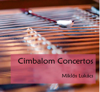 Cimbalom Concertos - Miklós Lukács