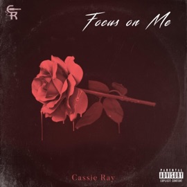 Focus on Me (feat. Trey Mack) Cassie Ray