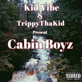 Cabin Boyz (feat. Trippythakid) Kid Vibe