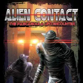 Alien Contact: The Pascagoula UFO Encounter (Original Recording)