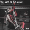Fitness to the Limit: Train Hard and Push Yourself - Various Artists