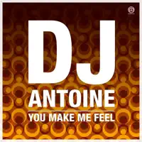 You Make Me Feel — DJ Antoine