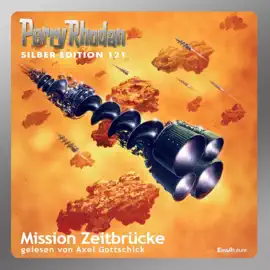 Mission Zeitbrücke - Perry Rhodan - Silber Edition 121 (Ungekürzt)
