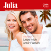 Liebe mich unter Palmen! (Julia) - Julia bei CORA