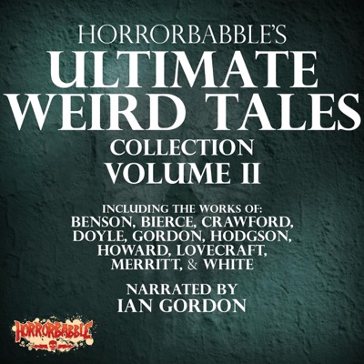 HorrorBabble's Ultimate Weird Tales Collection, Volume II (Unabridged)