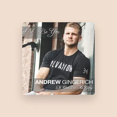 Listen to Andrew Gingerich, watch music videos, read bio, see tour dates & more!