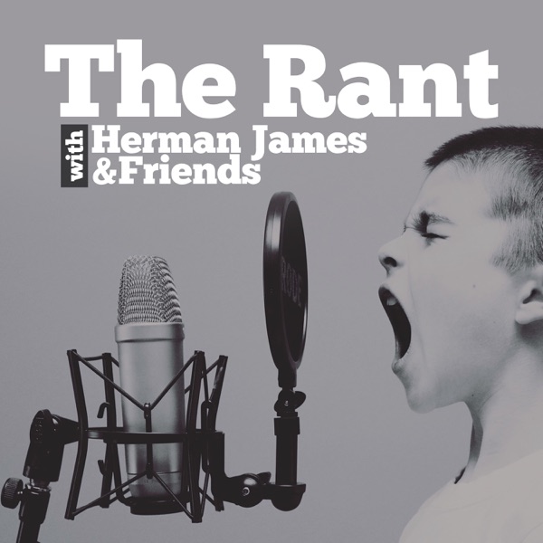 The Rant With Herman James & Friends