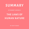 Summary of Robert Greene’s The Laws of Human Nature by Swift Reads (Unabridged) - Swift Reads