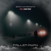 Fallen Away (feat. Living Proof) - Single - Brotha Minista