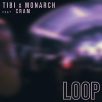 Loop (feat. Cram) - Single - Monarch & Tibi Dit Tcheck