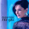 Özlem Özdil - Tez Gel