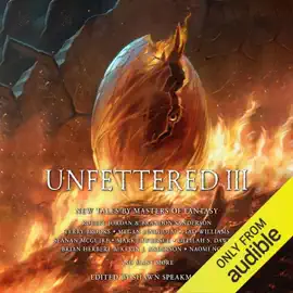 Unfettered III: New Tales by Masters of Fantasy (Unabridged)