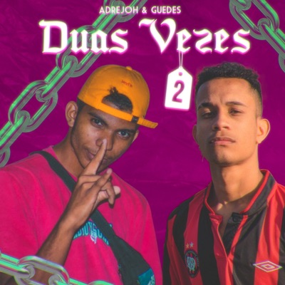 Duas Vez 2 (feat. Adrejoh) - Single
