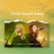 I Give Myself Away (feat. Brooke Cooley) - Aline Silva lyrics