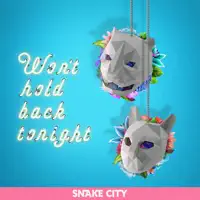 Won't Hold Back Tonight — Snake City