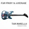 Tom Morello (Radio Edit) - Far From Ya Average lyrics