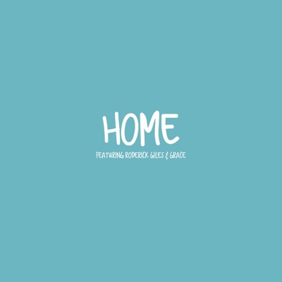 Home (feat. Roderick Giles & Grace) - Single