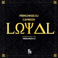 Loyal - Single - Camidoh & Frenchkiss DJ