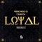 Loyal - FrenchKissDJ & Camidoh lyrics