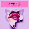 Copycattz - Tell Me Now