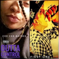 Outta Control (feat. Cee Cee Baybee) - Single - First One