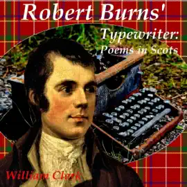 Robert Burns' Typewriter: Poems in Scots (Unabridged)