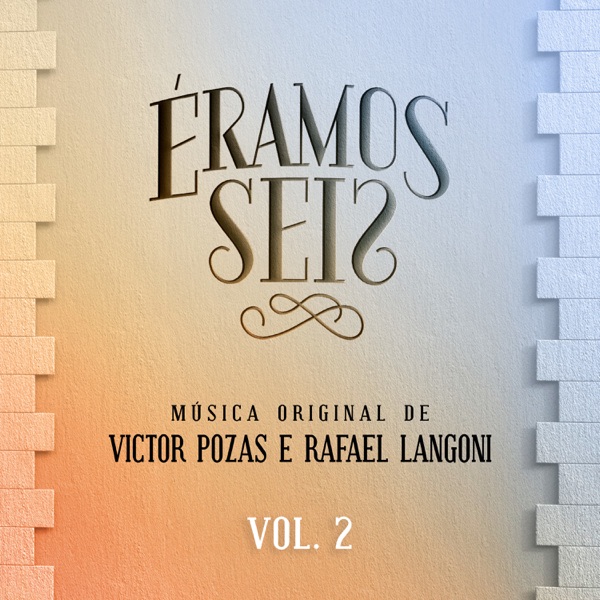 Éramos Seis - Música Original de Victor Pozas e Rafael Langoni, Vol. 2