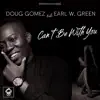 Doug Gomez & Earl W. Green - Can't Be with You