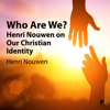 Who Are We?: Henri Nouwen on Our Christian Identity - Henri Nouwen