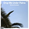 Drop Me Under Palms (Remixes) - Single