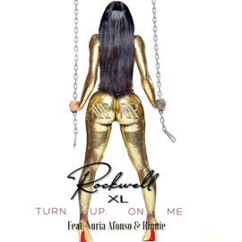 Turn Up on Me (feat. Nuria Afonso & Rinnie) Rockwellxl