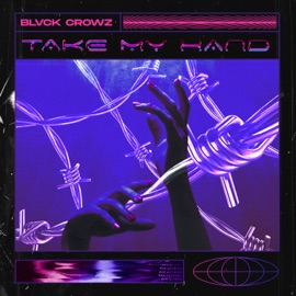 Take My Hand BLVCK CROWZ