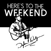 Heres to the Weekend artwork