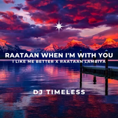 DJ Timeless - Raataan When I'm With You