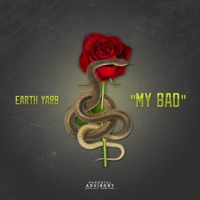 My Bad - Single - Earth Yarb