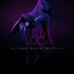 Furia Loca - La Gran Magia Tropical