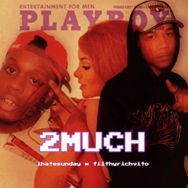 2 Much (feat. Filthyrichvito)