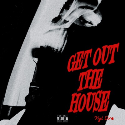 GET OUT THE HOUSE - Single