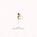 Die Beautiful