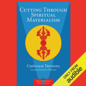 Cutting Through Spiritual Materialism (Unabridged)