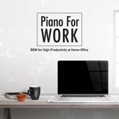 Piano for Work ~ B.G.M. for High Productivity at Home Office artwork